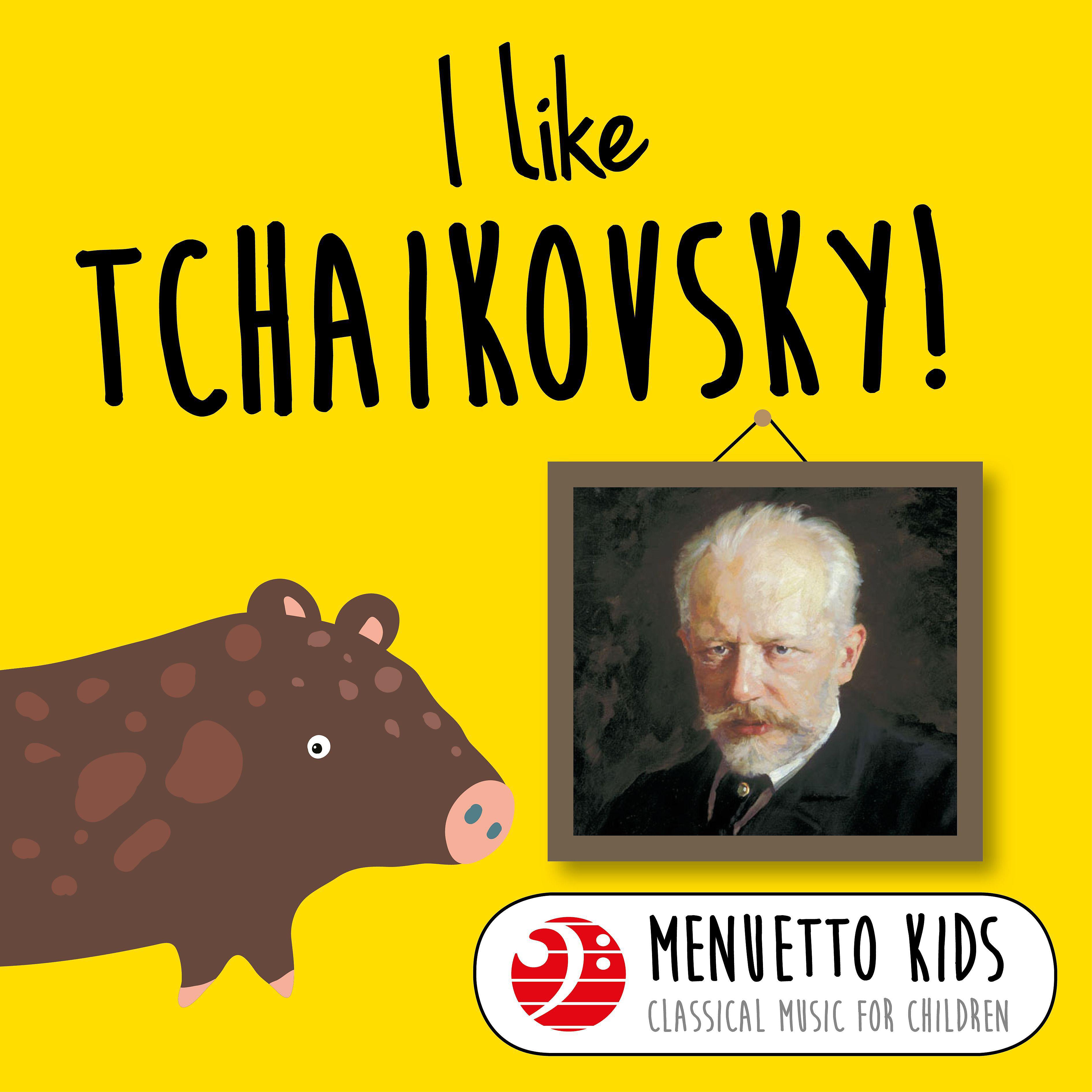 Постер альбома I Like Tchaikovsky! (Menuetto Kids - Classical Music for Children)