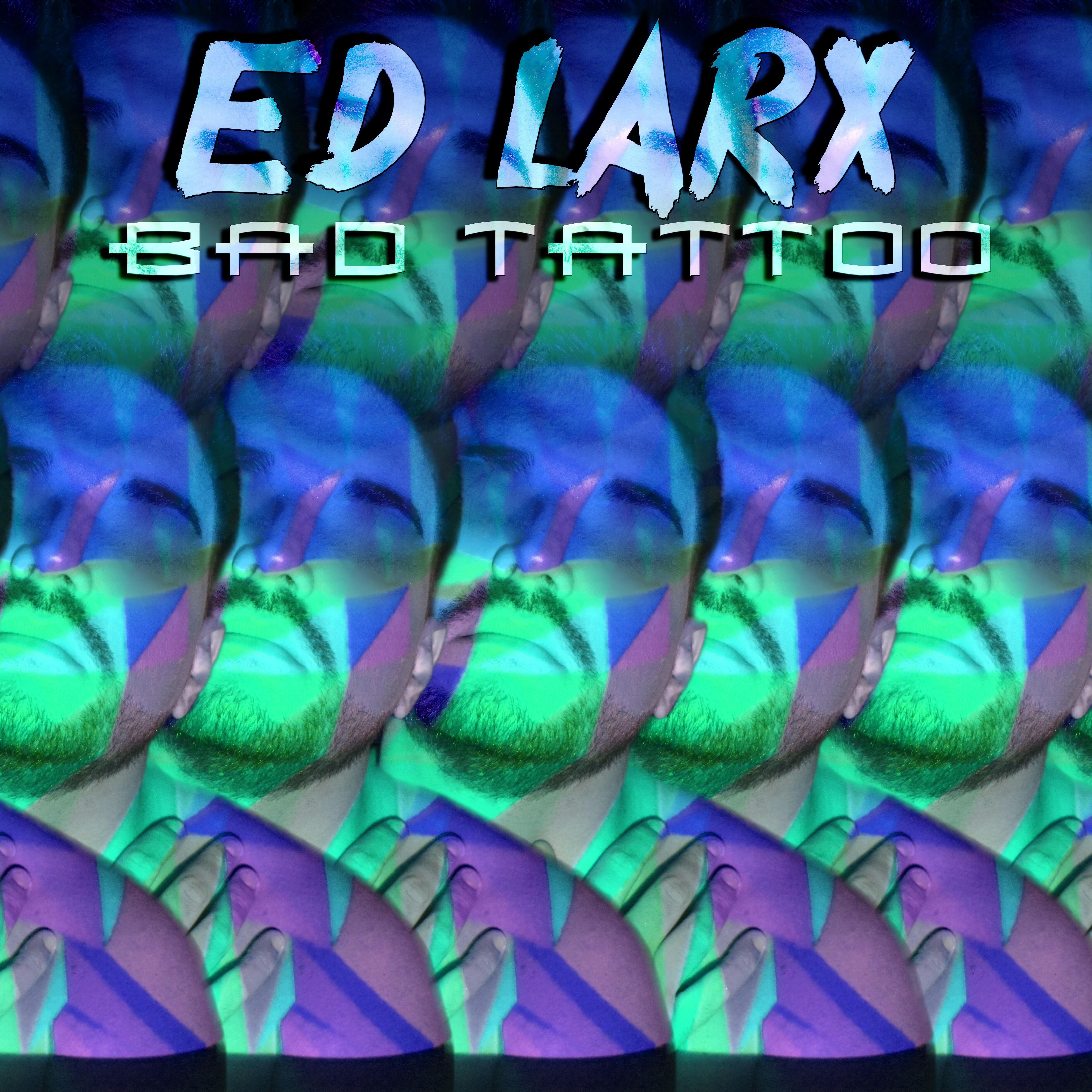 Ed Larx - Bad Tattoo