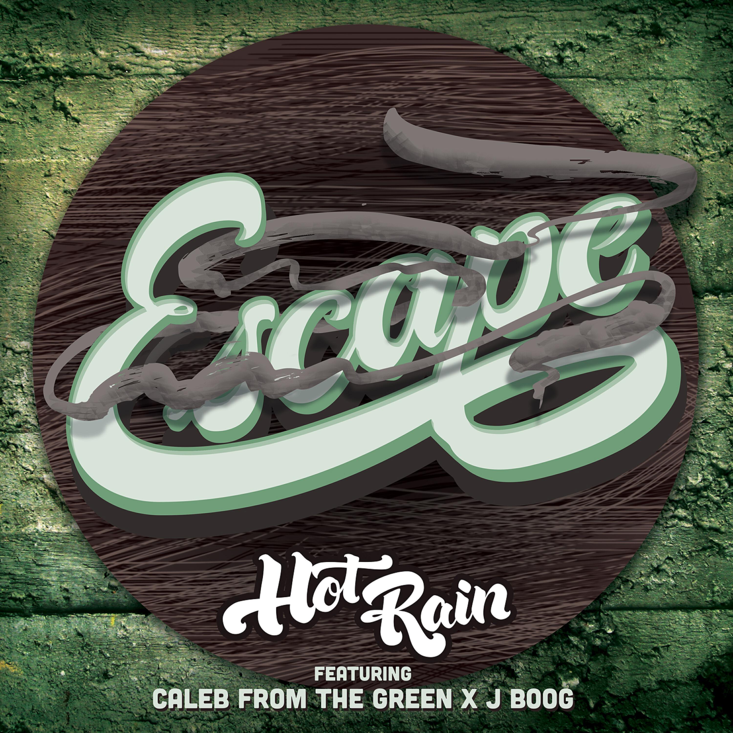 Hot Rain - Escape (feat. Caleb & J Boog)
