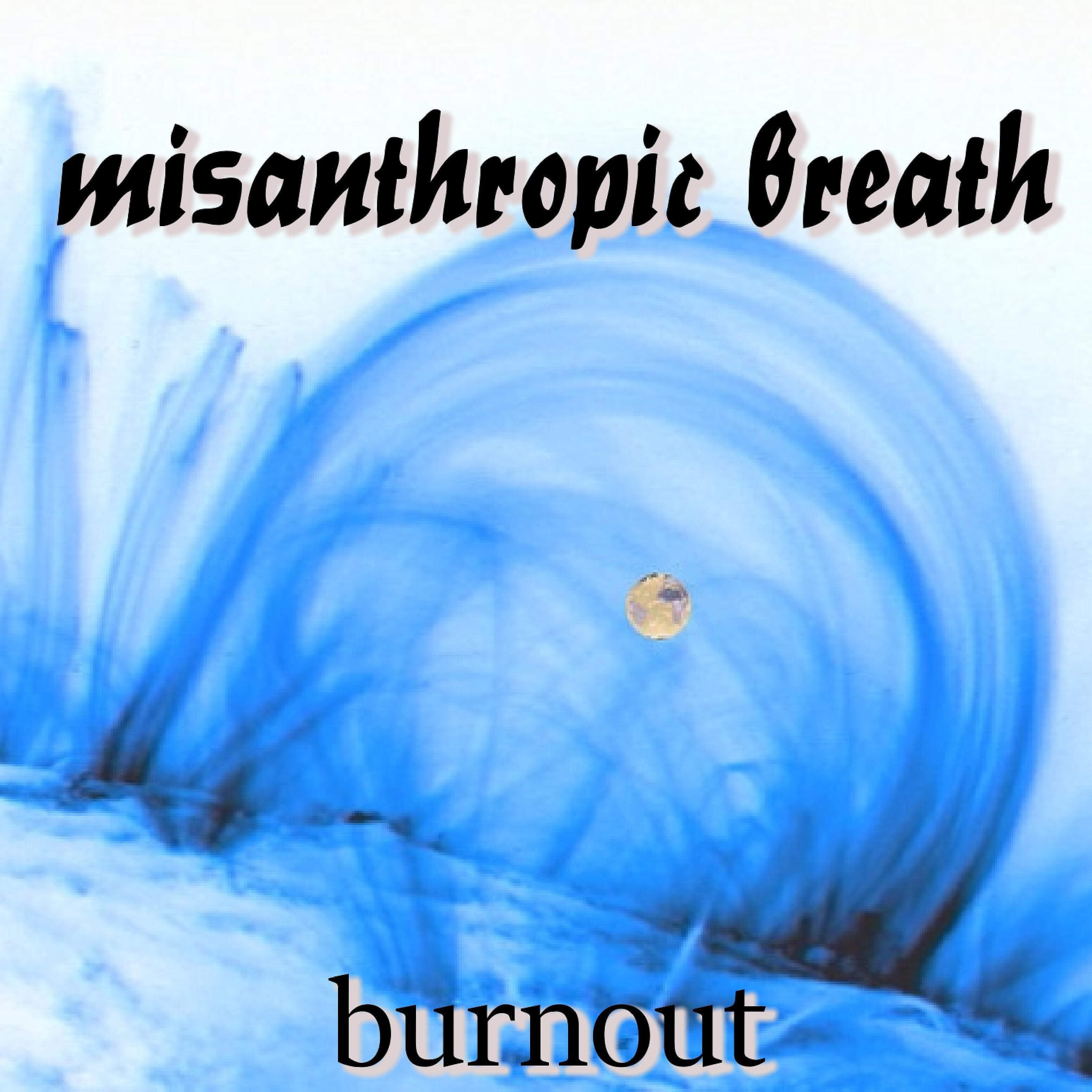 Misanthropic Breath - Burnout