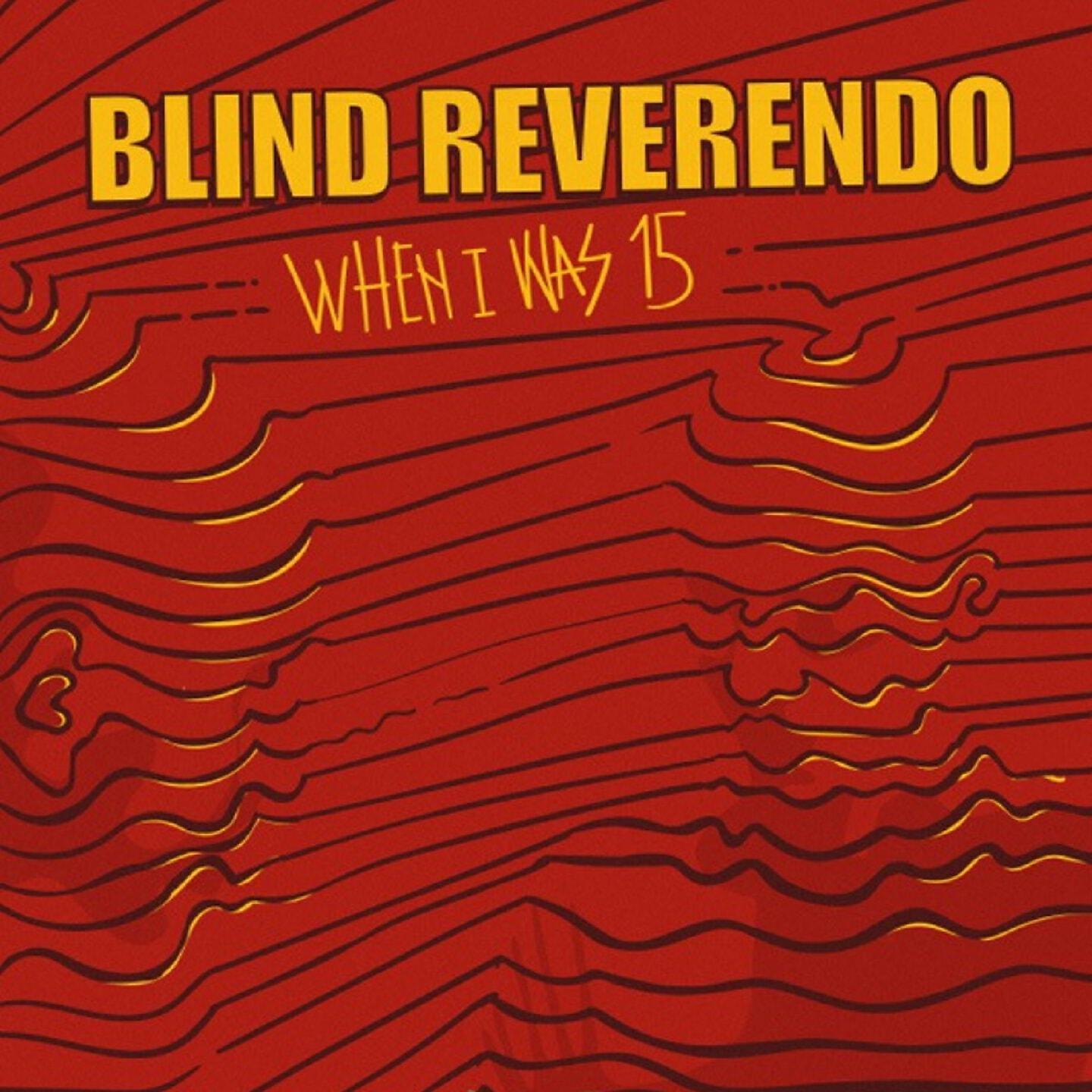Blind Reverendo - When I Was 15