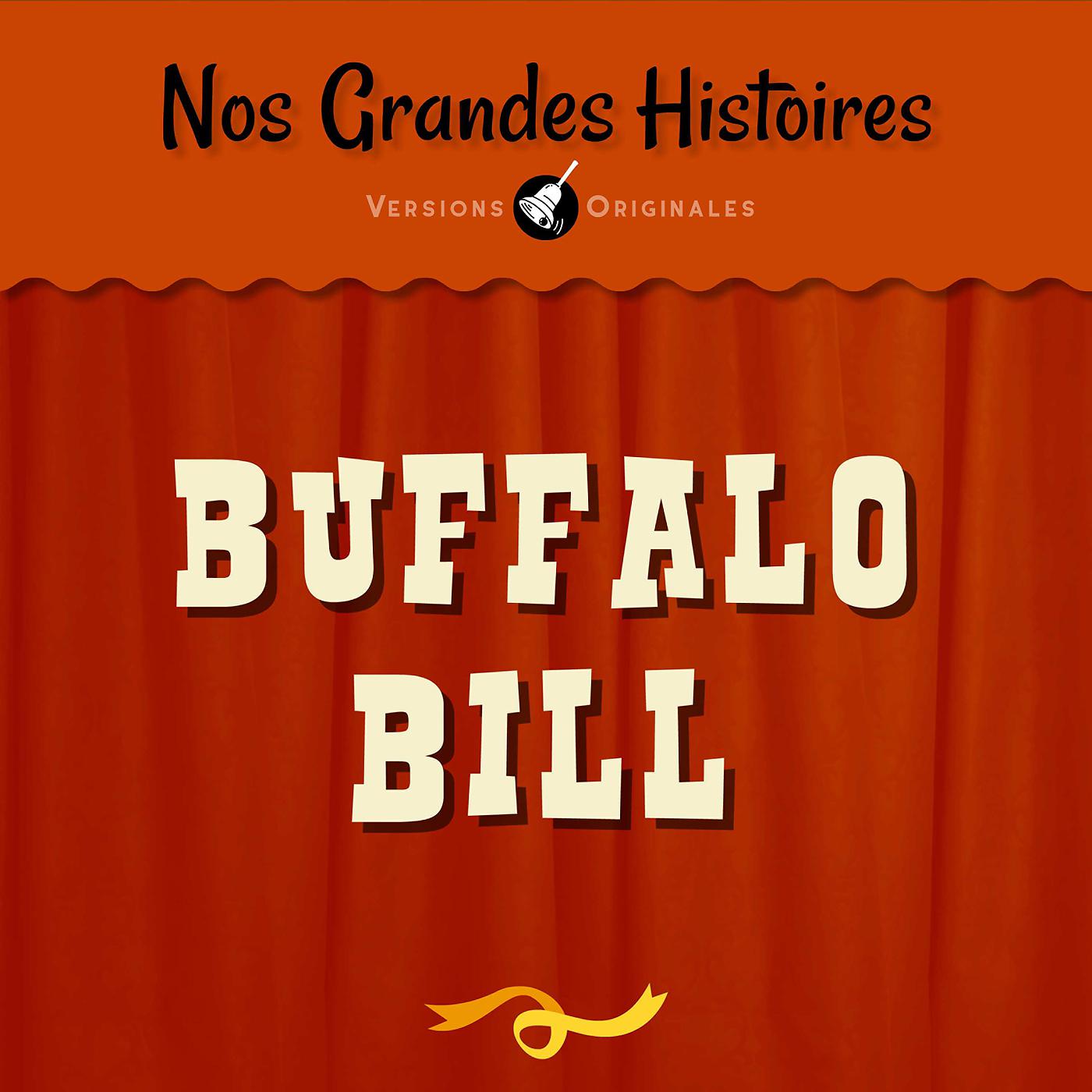 Постер альбома Nos grandes histoires : Buffalo Bill et l’épopée du Far West