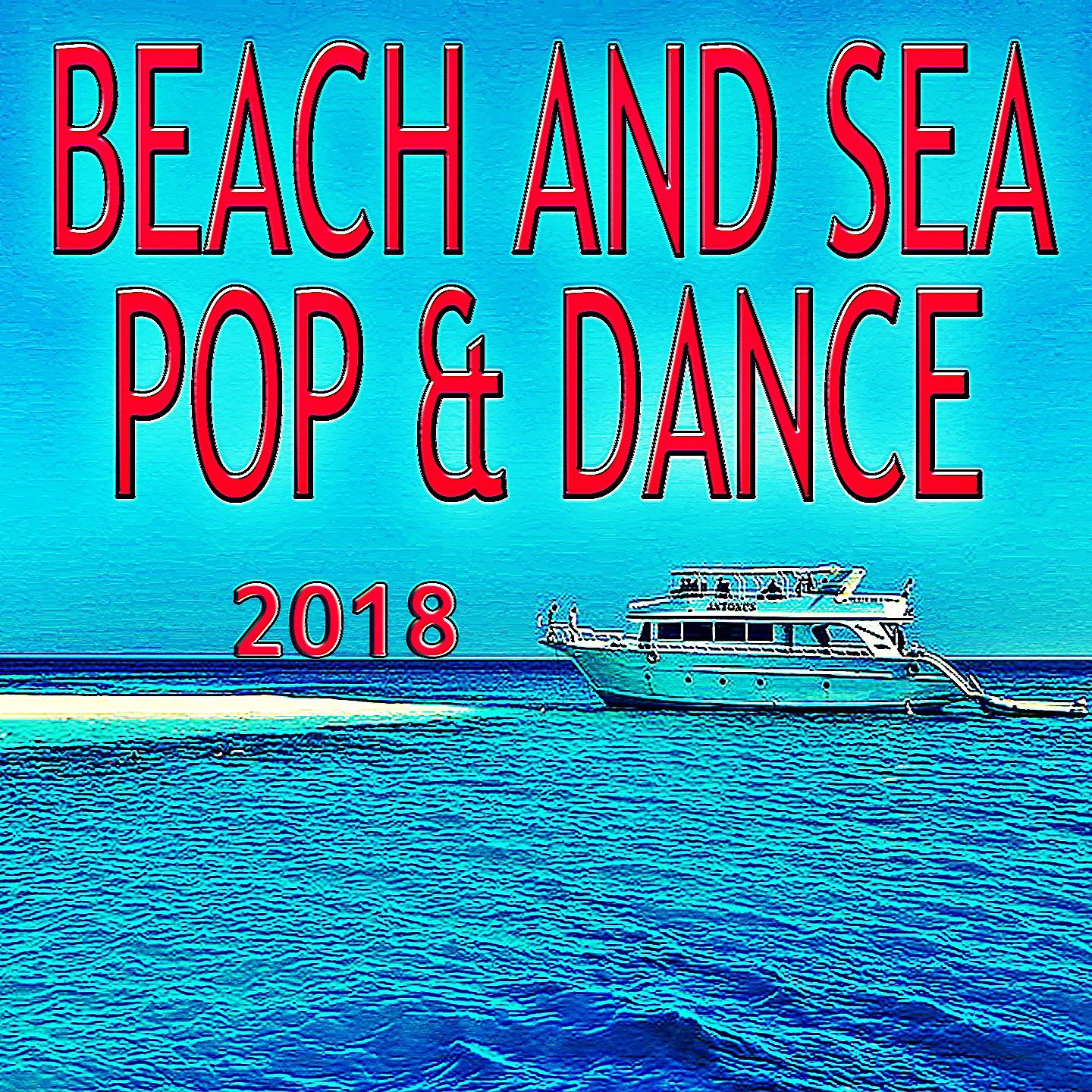 Постер альбома Beach And Sea Pop & Dance 2018