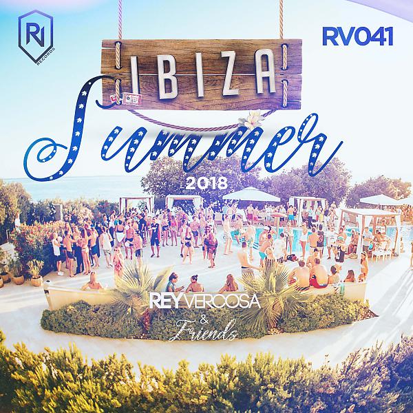 Постер альбома Ibiza Summer 2018 - Rey Vercosa And Friends