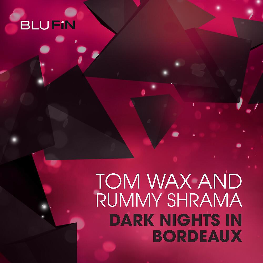 Rummy Sharma & Tom Wax - Dark Nights In Bordeaux (Tr Rockets Remix)