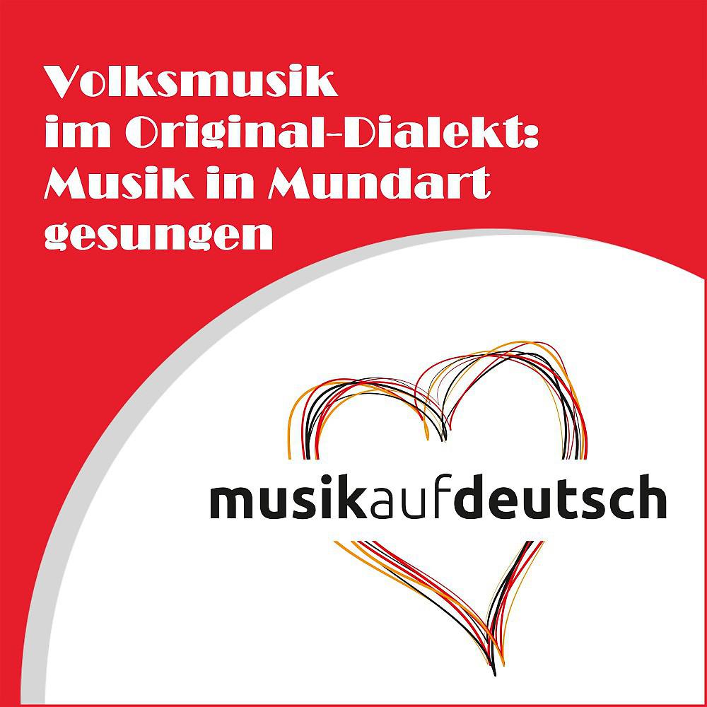 Постер альбома Volksmusik im Original-Dialekt: Musik in Mundart gesungen