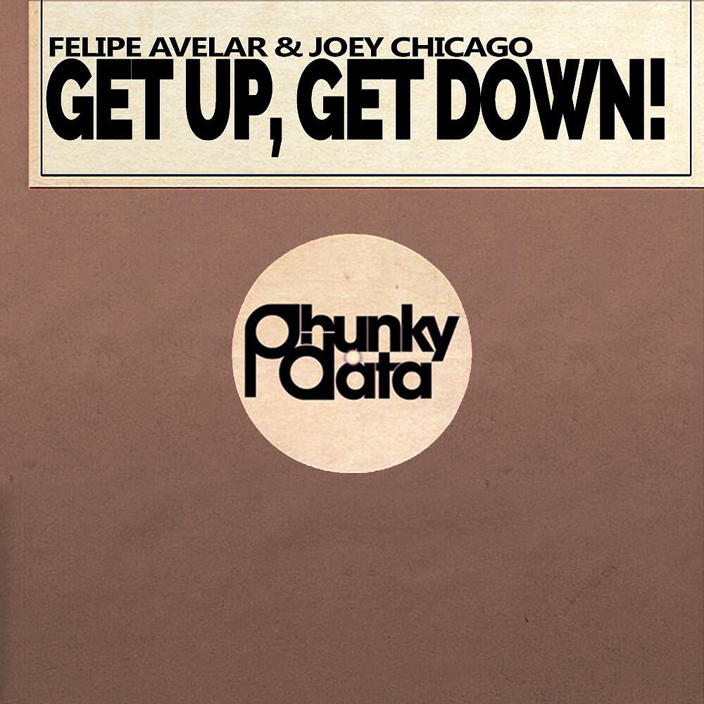 Felipe Avelar & Joey Chicago - Get Up, Get Down! (Original Mix)