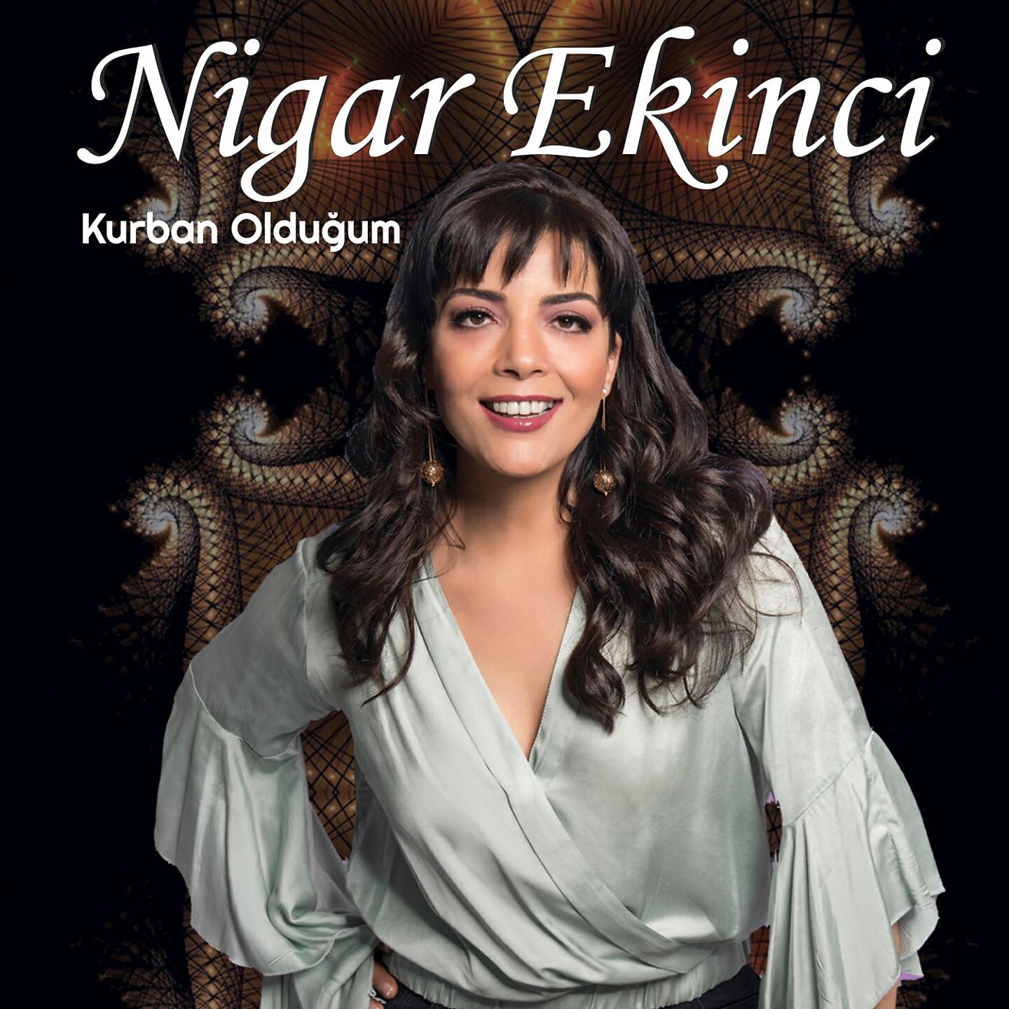 Nigar Ekinci - Kurban Olduğum