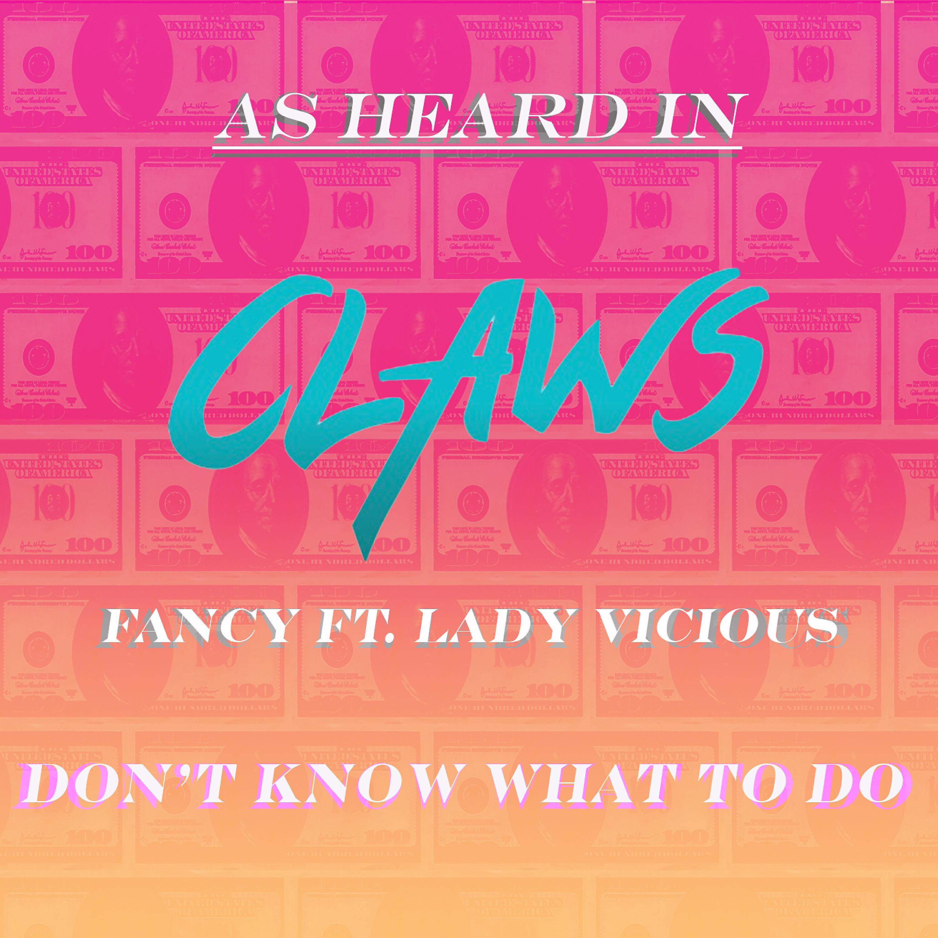 Fancy - Don't Know What to Do (As Heard in Claws) (feat. Lady Vicious)