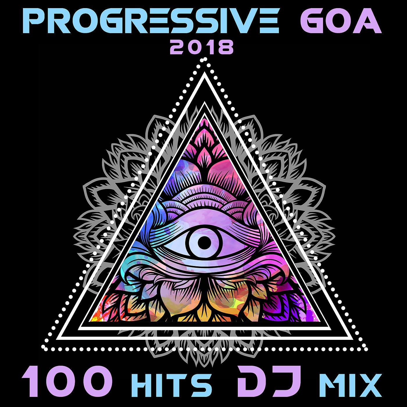 Постер альбома Progressive Goa 2018 100 Hits DJ Mix