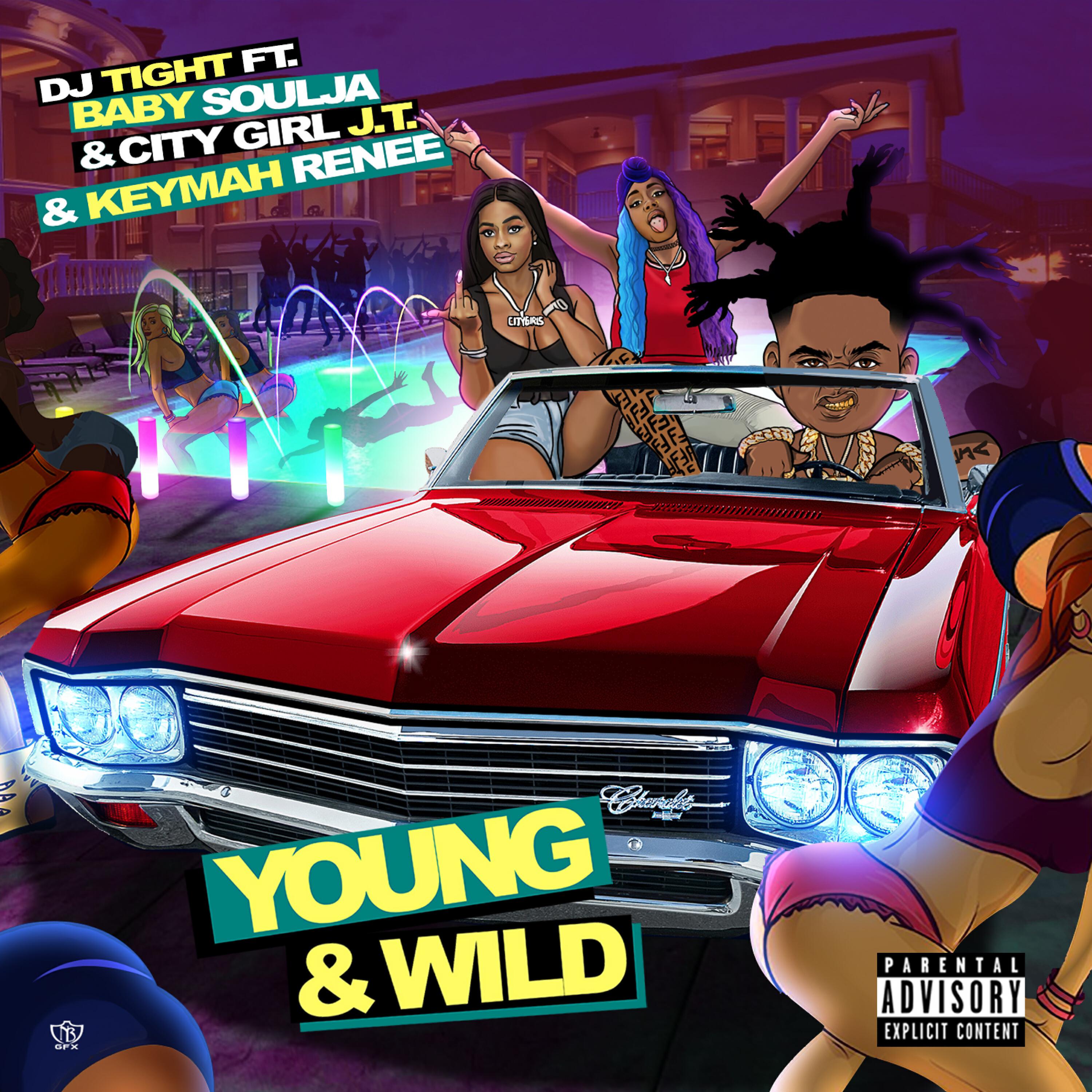DJ Tight - Young & Wild (feat. Baby Soulja, City Girl J.T. & Keymah Renee)