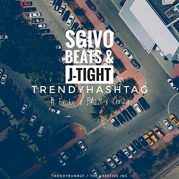 Sgivo Beats - Trendy Hashtag  (feat. J-Tight, Blezz, Chrizy & Exodus)