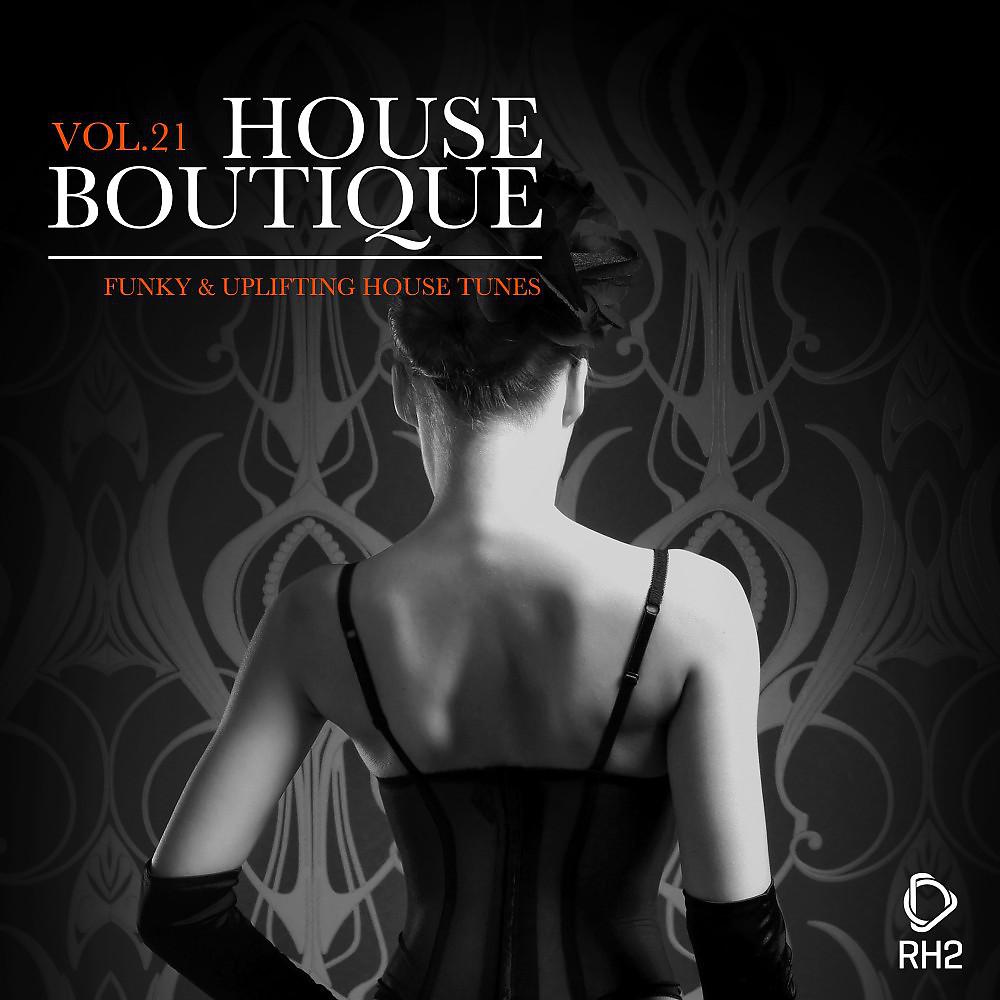 Постер альбома House Boutique, Vol. 21 - Funky & Uplifting House Tunes