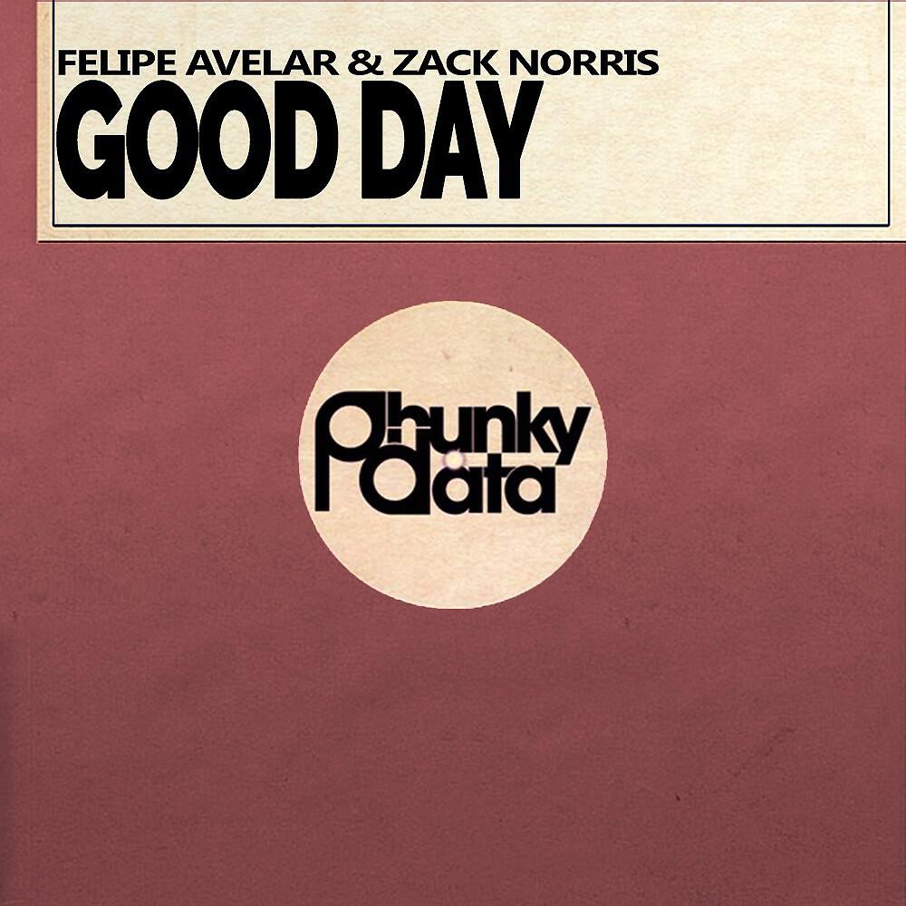 Felipe Avelar & Zack Norris - Good Day (Original Mix)