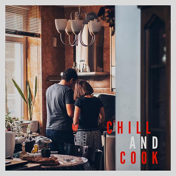 Постер альбома Chill And Cook