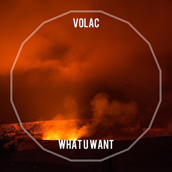 VOLAC - What U Want