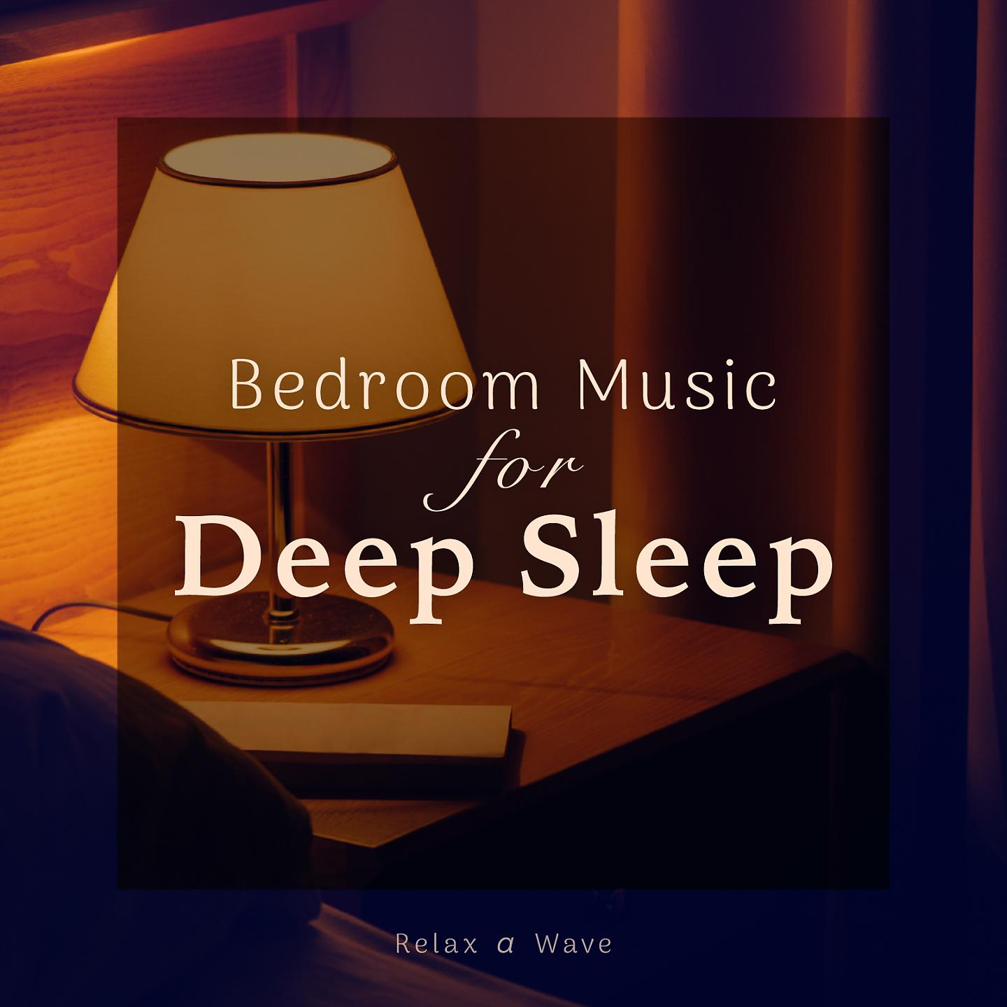 Постер альбома Bedroom Music for Deep Sleep