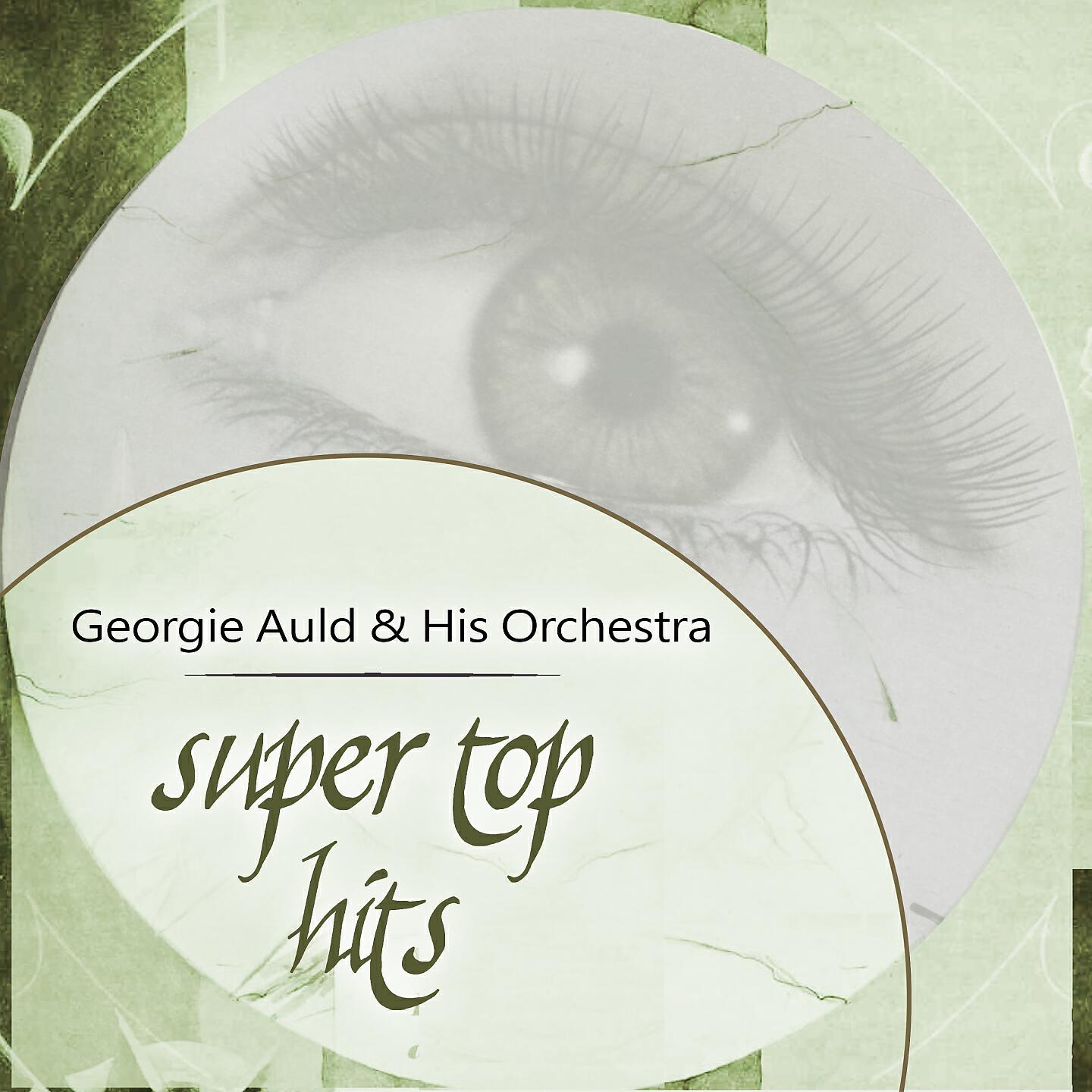 Georgie Auld & His Orchestra - It Had To Be You