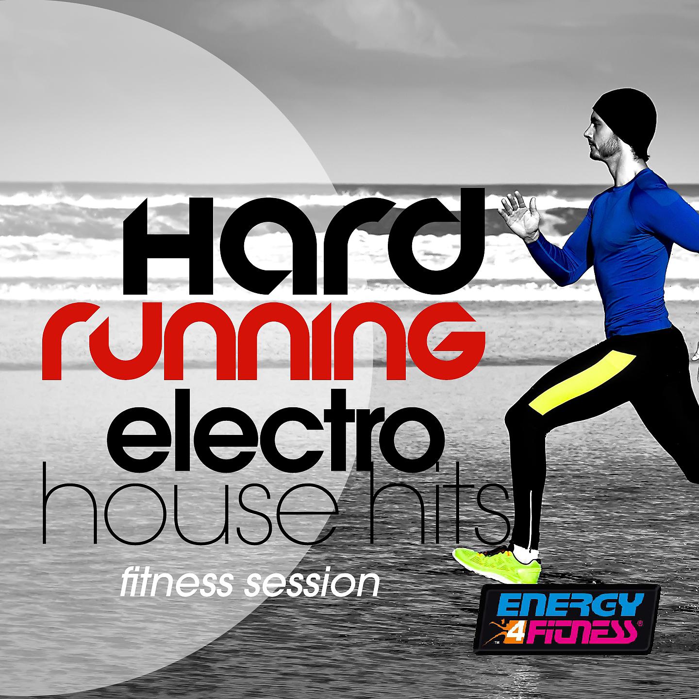 Постер альбома Hard Running Electro House Hits Fitness Session