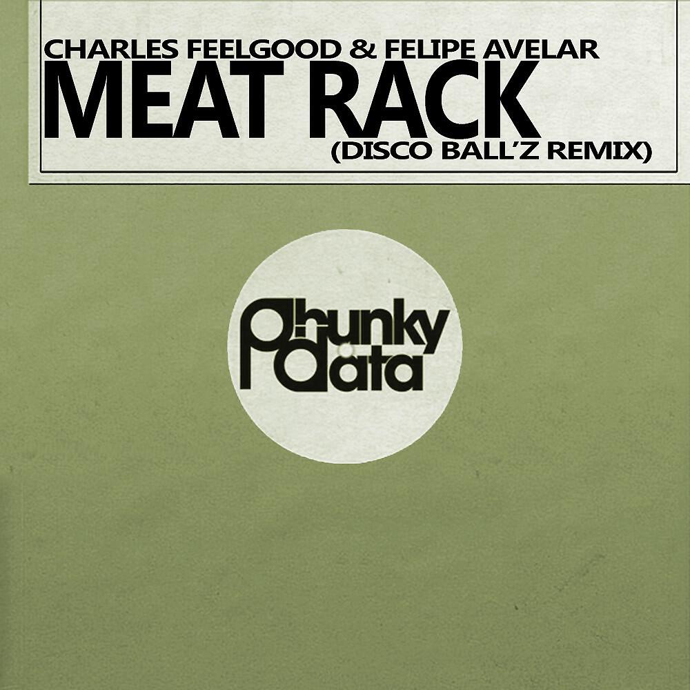 Charles Feelgood & Felipe Avelar - Meat Rack (Disco Ball'z Remix)