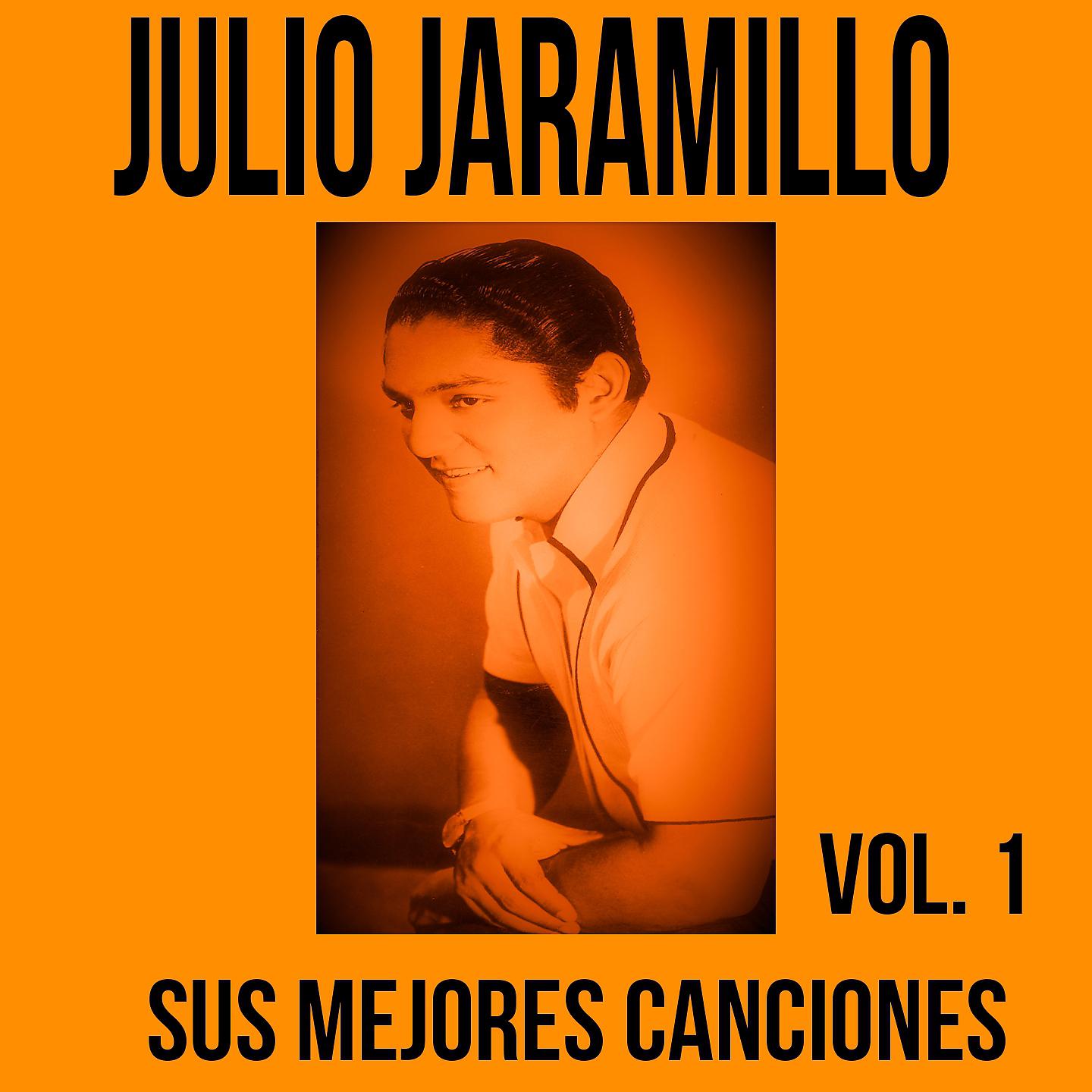Постер альбома Julio Jaramillo / Sus Mejores Canciones, Vol. 1
