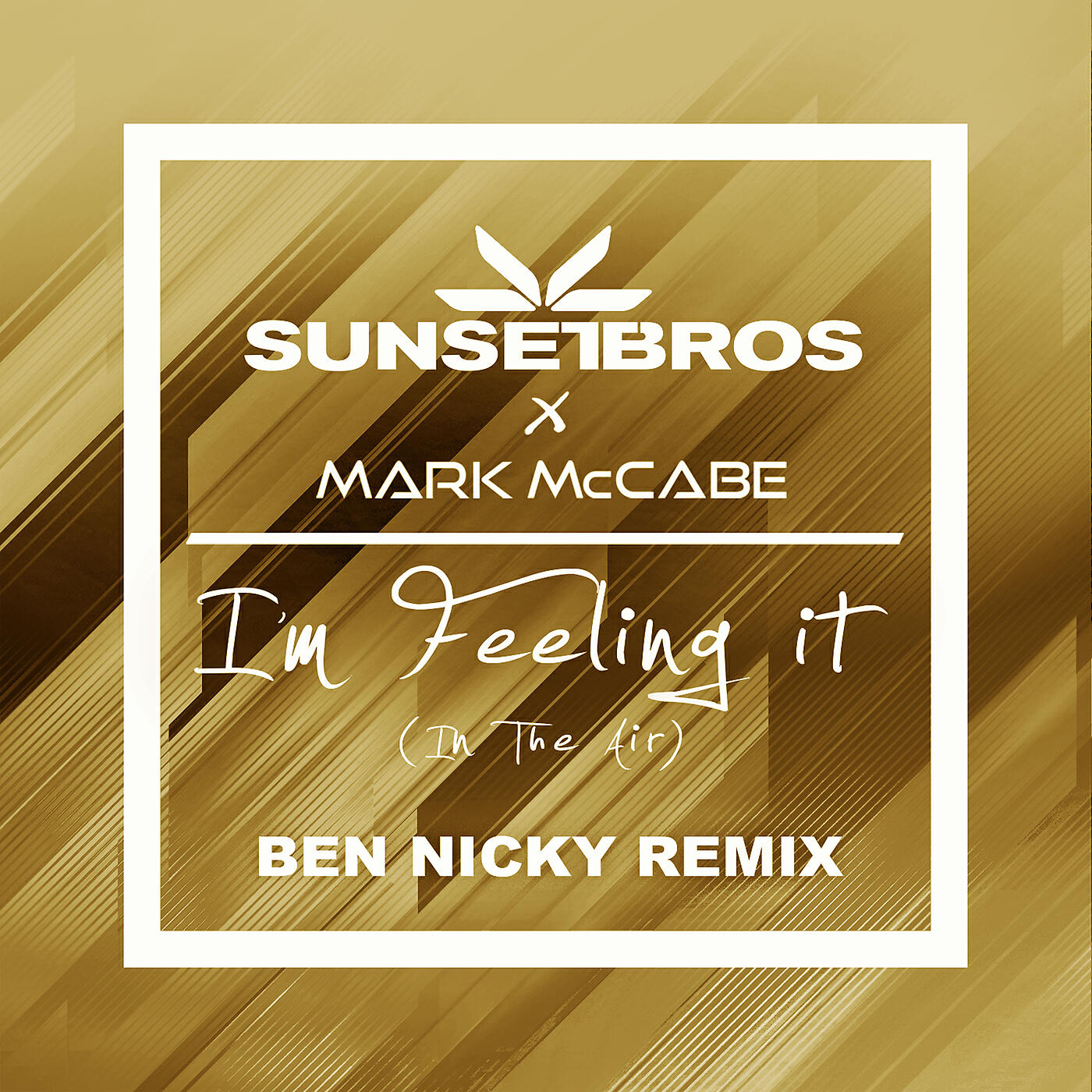 Sunset Bros - I'm Feeling It (In The Air) (Sunset Bros X Mark McCabe / Ben Nicky Remix)