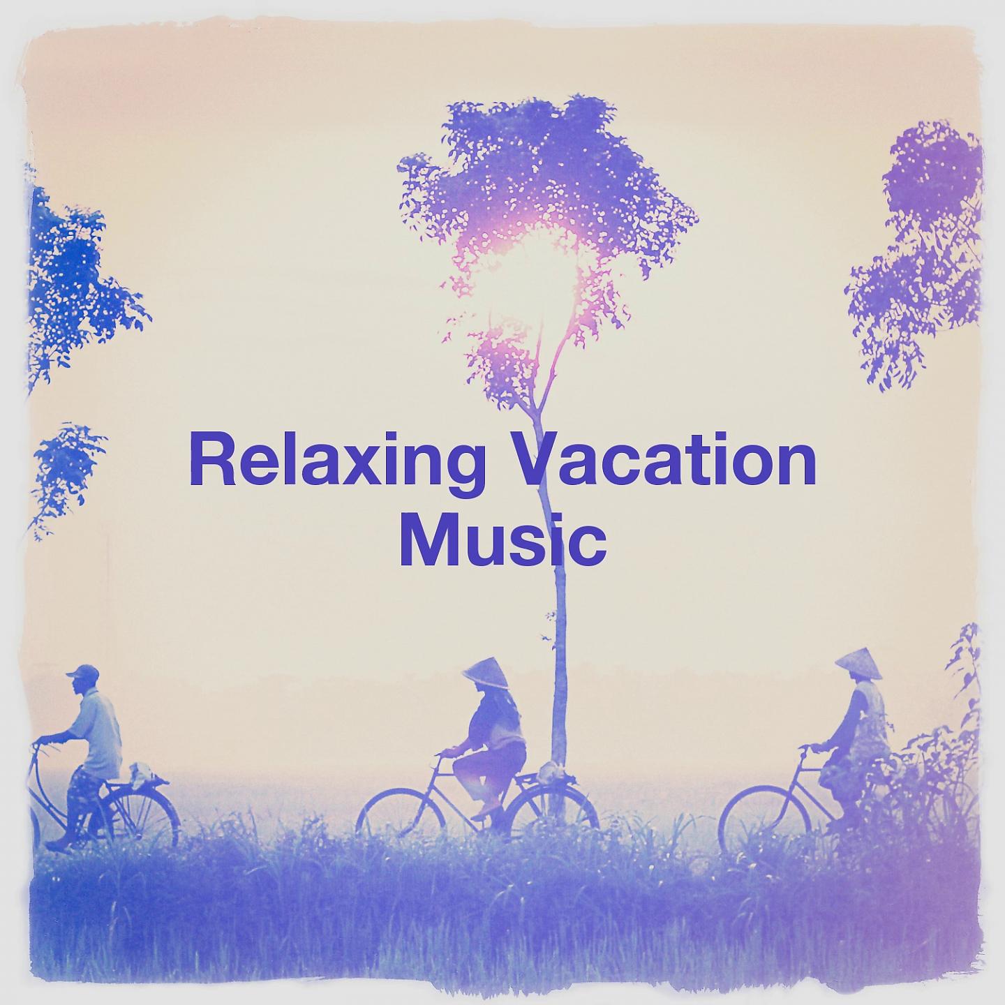 Постер альбома Relaxing Vacation Music