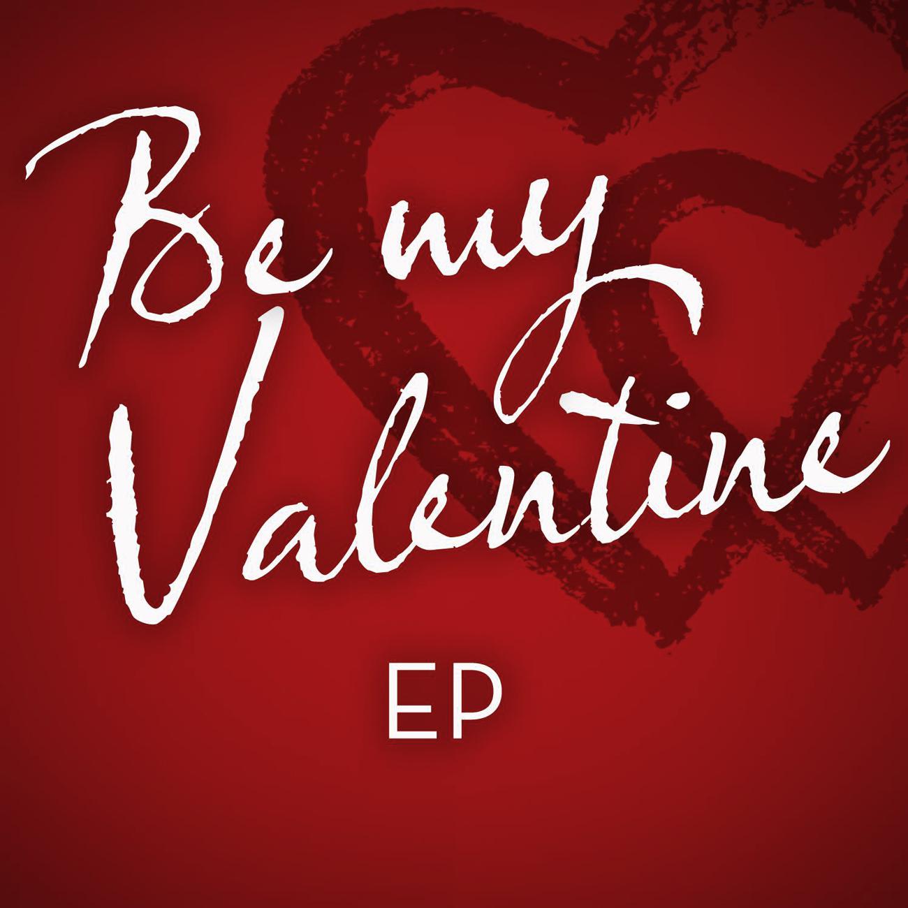 Постер альбома Be My Valentine - EP