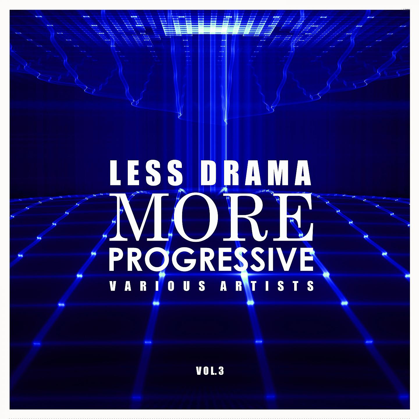 Постер альбома Less Drama More Progressive, Vol. 3