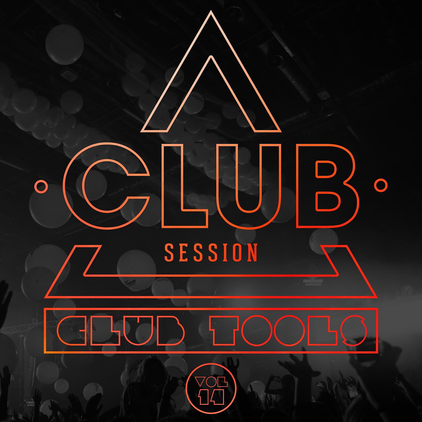 Постер альбома Club Session pres. Club Tools, Vol. 14