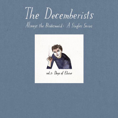 The Decemberists - Days Of Elaine