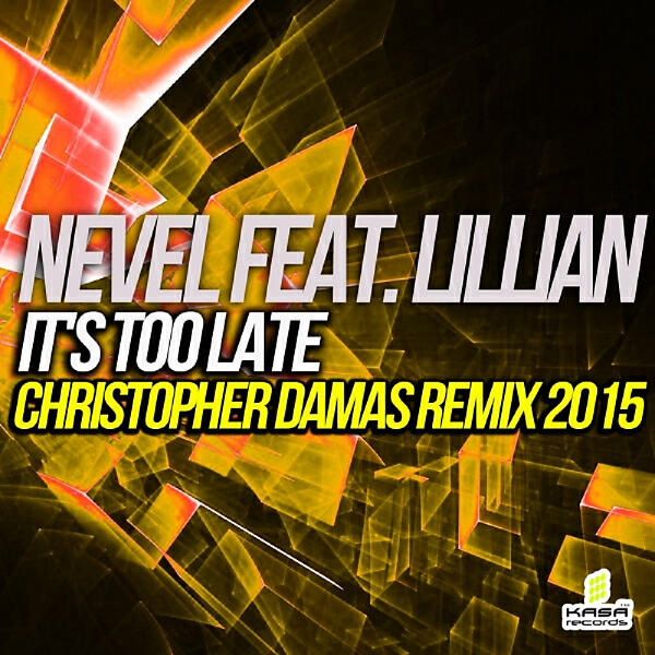 Nevel - It's Too Late (Christopher Damas Remix 2015)