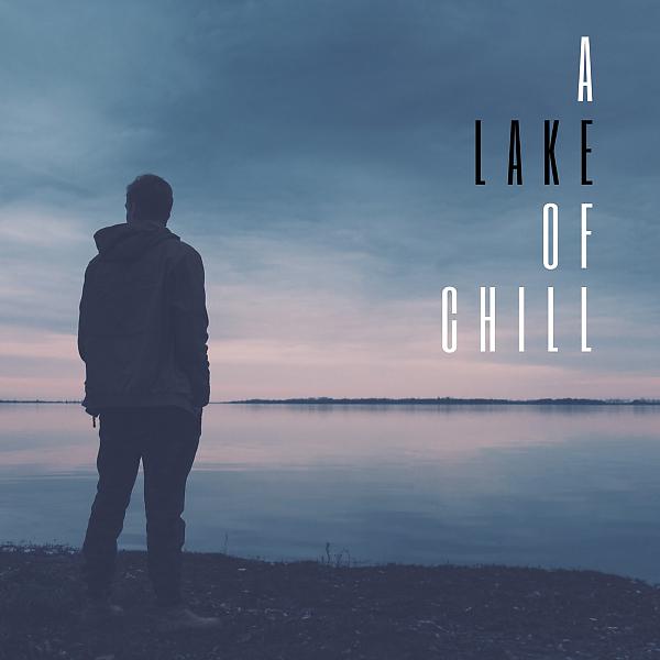 Постер альбома A Lake Of Chill