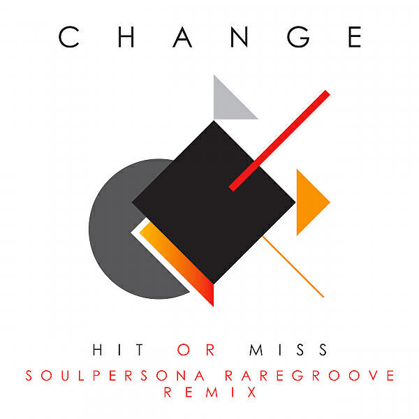 Change - Hit or Miss (Soulpersona Soulpersona Raregroove Radio Edit)