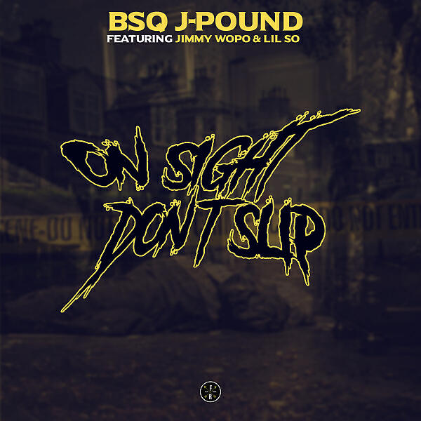 Bsq J-pound - On Sight Don't Trip (feat. Jimmy Wopo & Lil So)