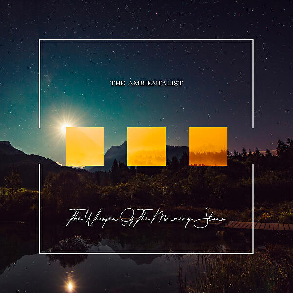 The Ambientalist - The Whisper Of The Morning Stars