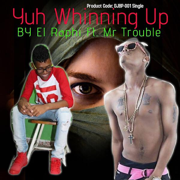 El Raphi - Yuh Whinning Up (feat. Mr Trouble)