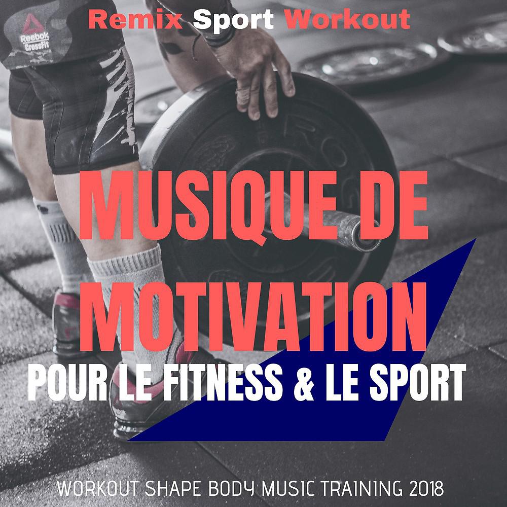 Постер альбома Musique De Motivation Pour Le Fitness & Le Sport (Workout Shape Body Music Training 2018)
