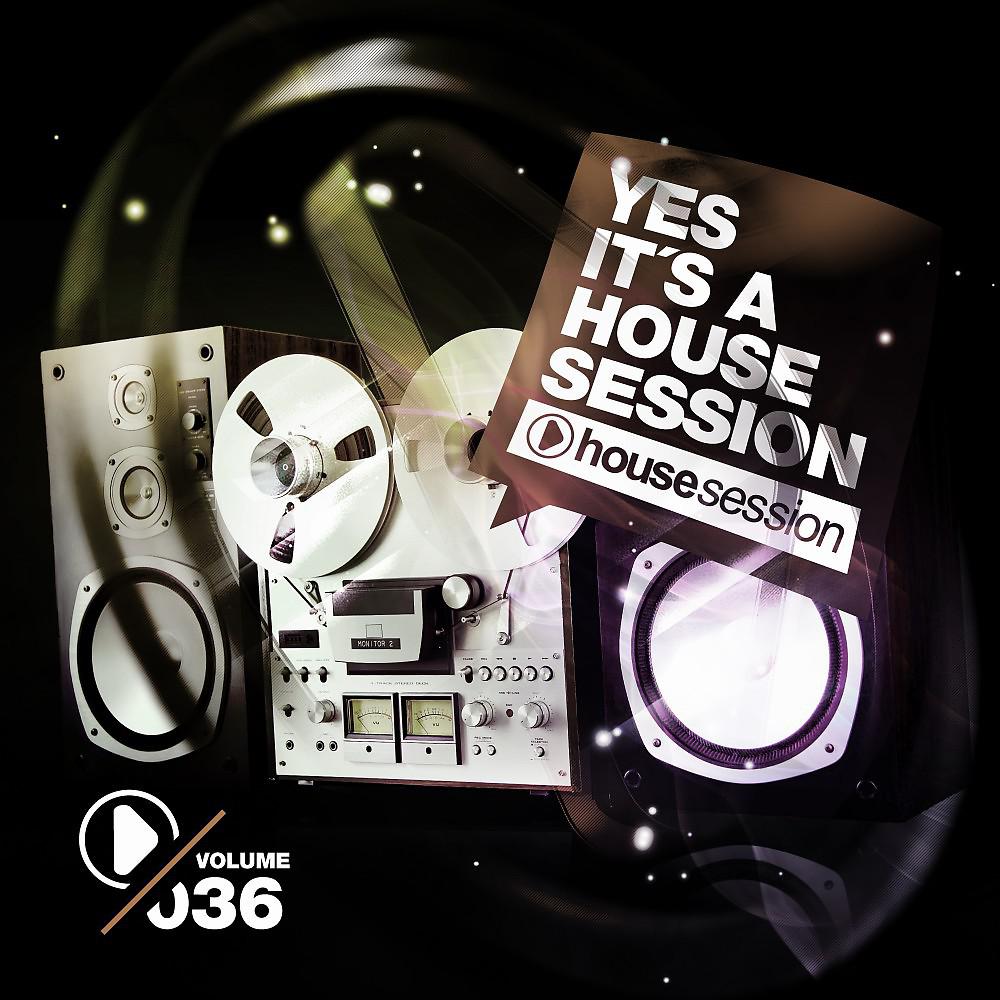 Постер альбома Yes, It's a Housesession -, Vol. 36