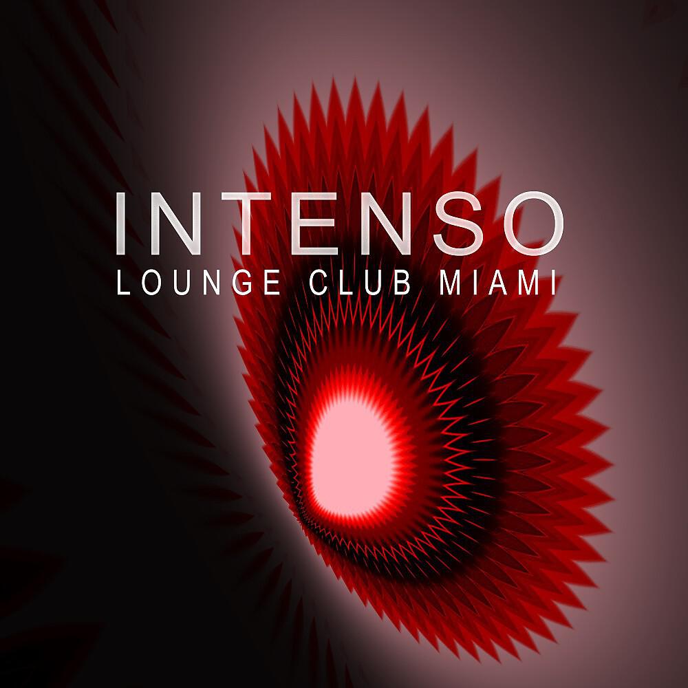 Lounge Club Miami - Intenso