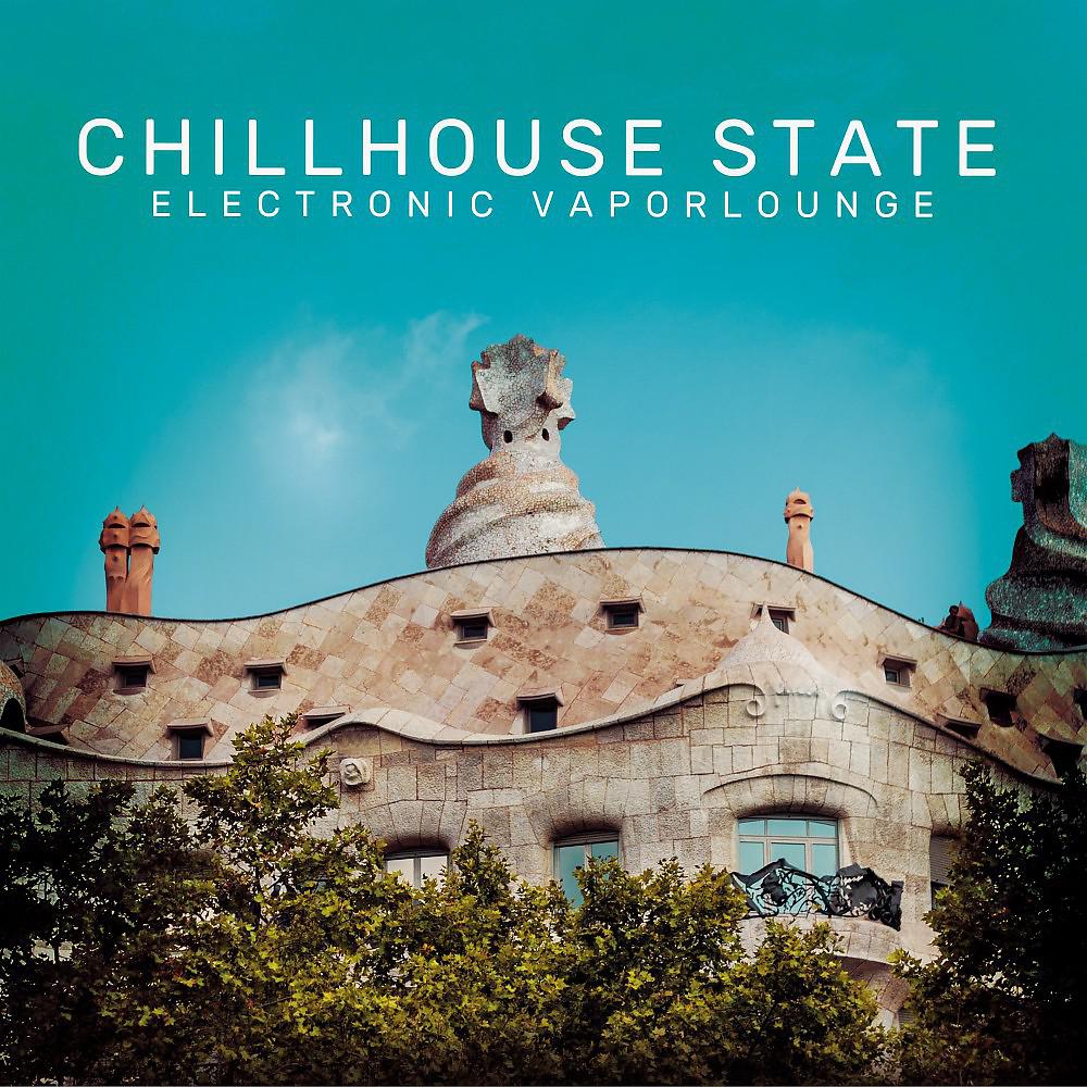 Постер альбома Chillhouse State (Electronic Vaporlounge)