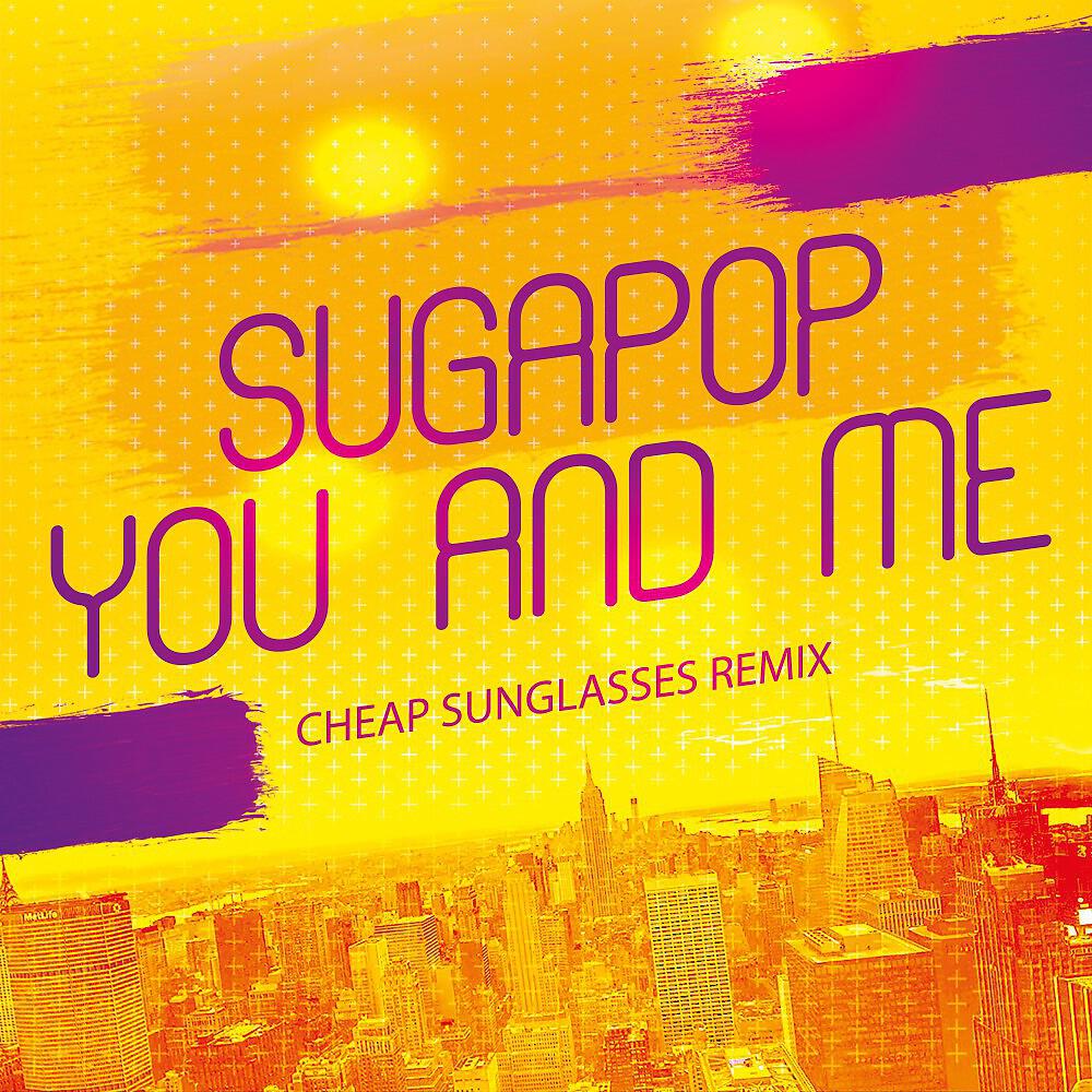 Sugapop - You and Me (Cheap Sunglasses Dub Mix)
