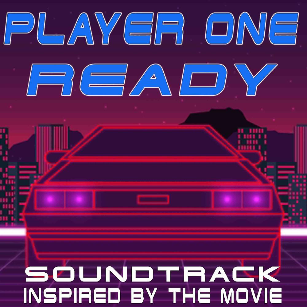 Постер альбома Player One Ready! (Soundtrack Inspired by the Movie)