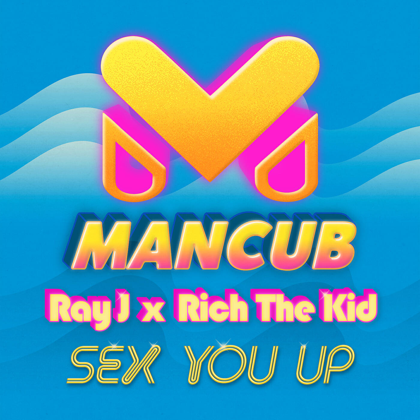 ManCub - Sex You Up (ManCub x Ray J)