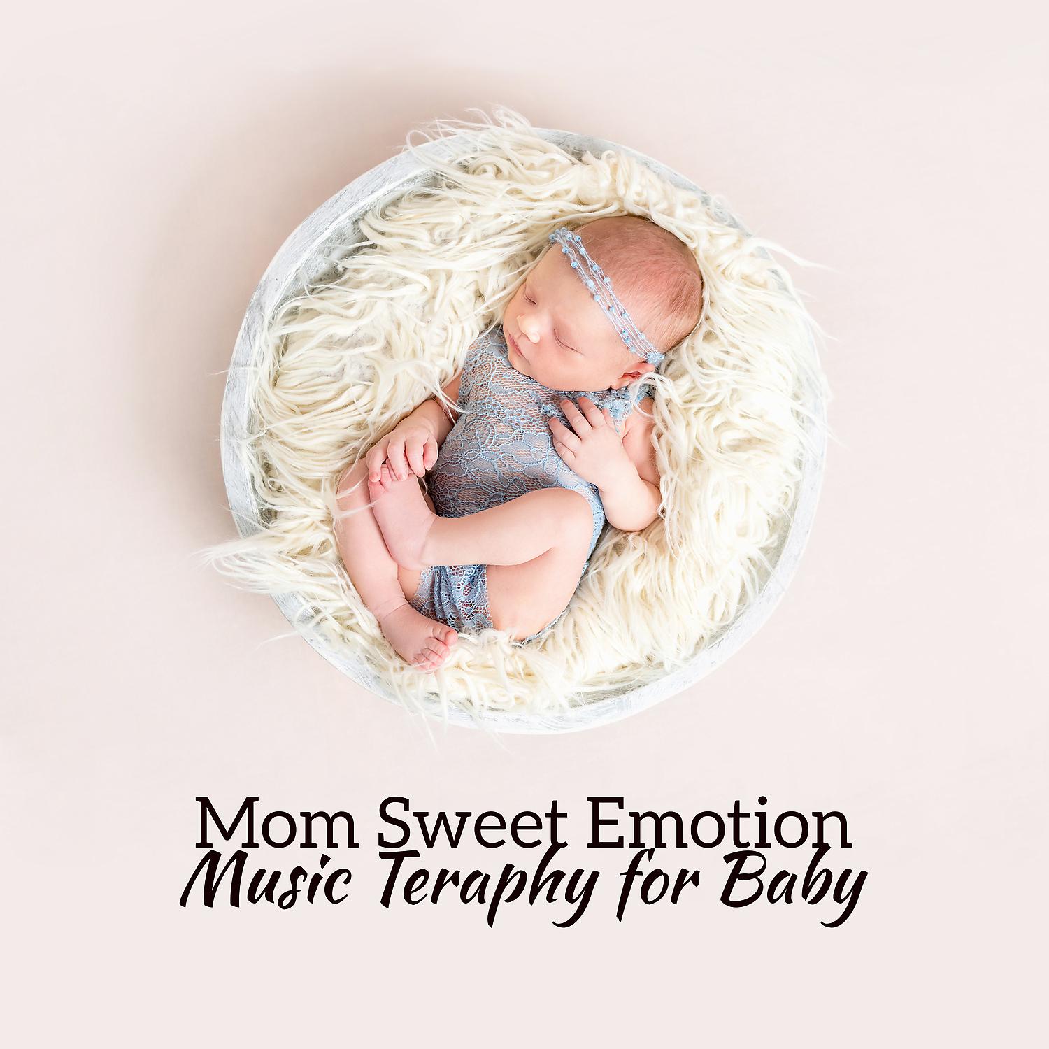 Постер альбома Mom Sweet Emotion: Music Therapy for Baby, Healing Songs, Soothing Sweet Notes