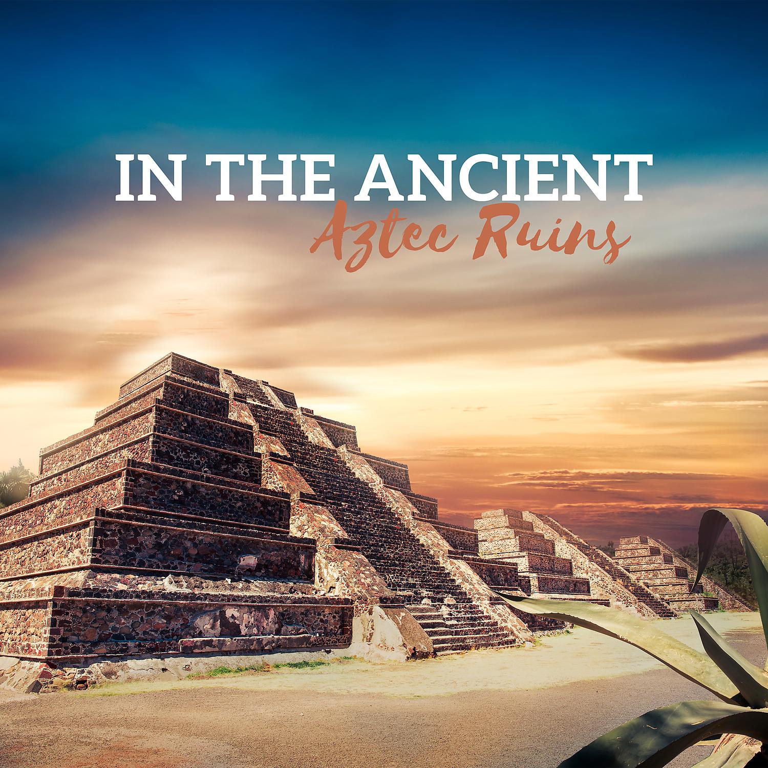 Постер альбома In the Ancient Aztec Ruins