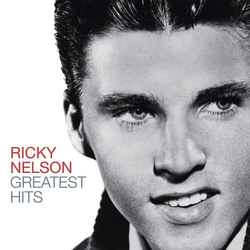 Постер альбома Greatest Hits - Ricky Nelson (Remastered Edition)