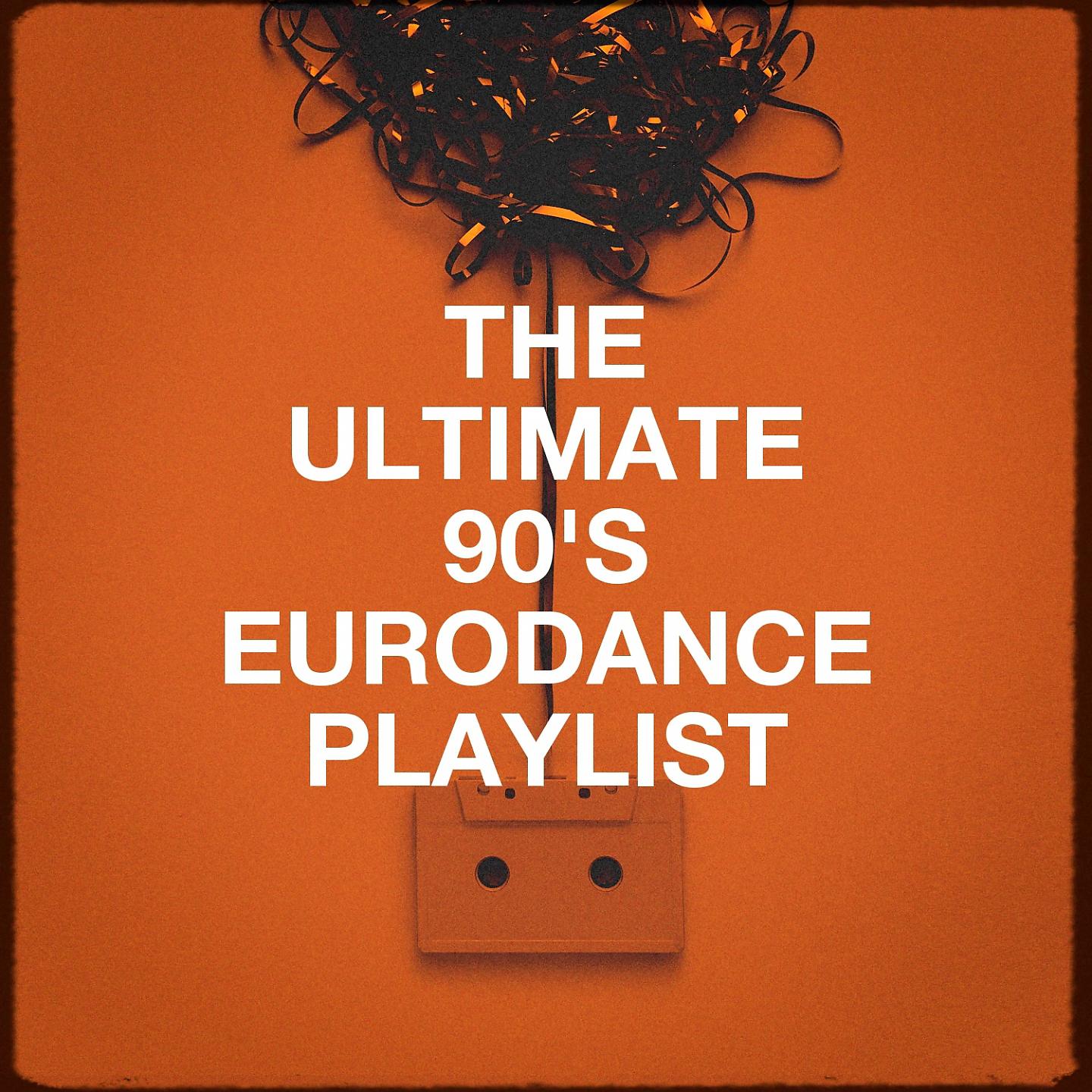Постер альбома The Ultimate 90's Eurodance Playlist