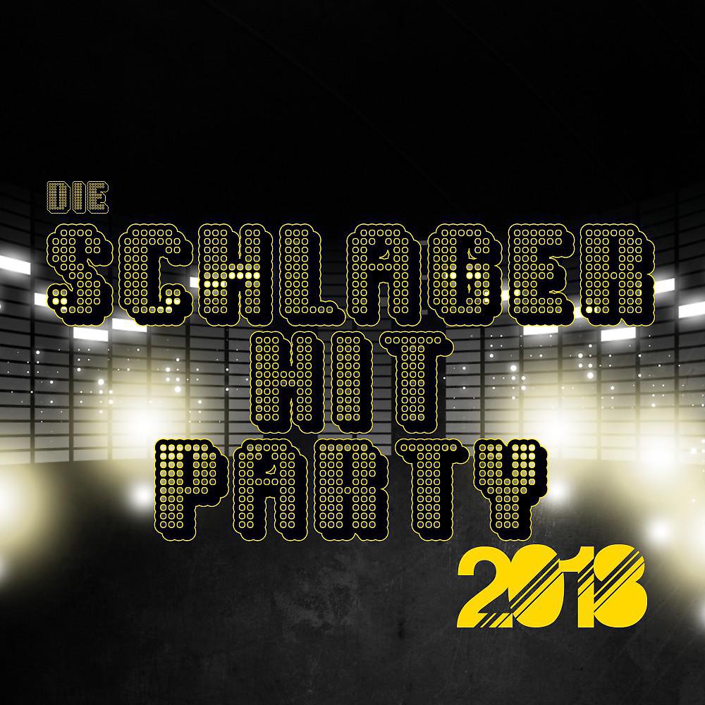 Постер альбома Die Schlager Hit Party 2018