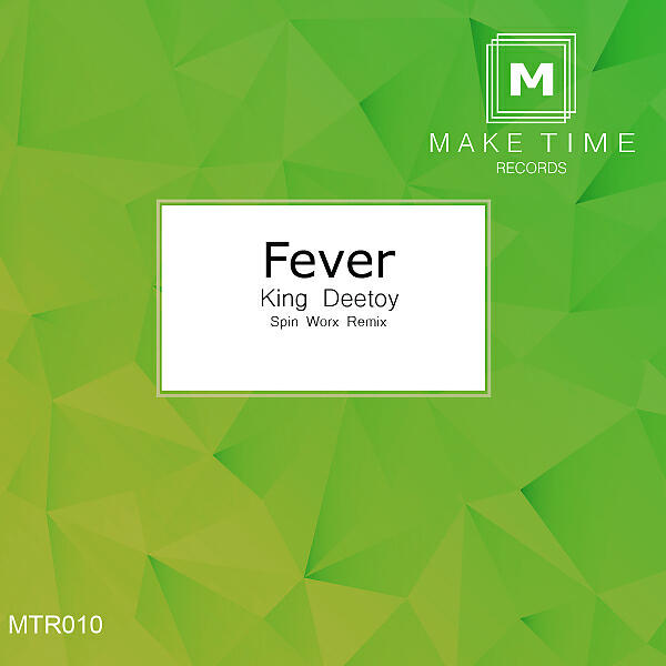 King Deetoy - Fever (Spin Worx Remix)
